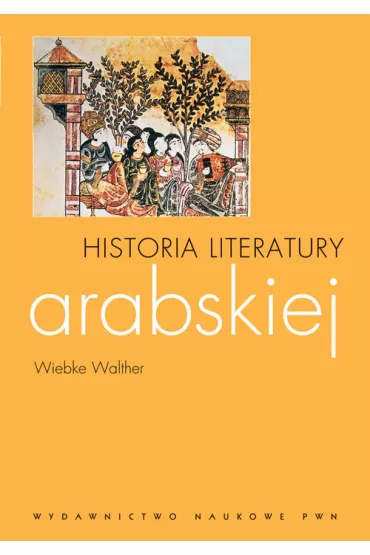 Historia literatury arabskiej - Walther Wiebke