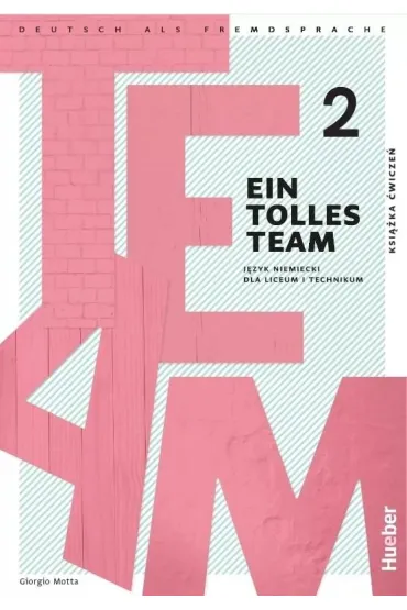 Ein tolles Team 2. Ksi��ka �wicze� do j�zyka niemieckiego dla liceum i technikum - Giorgio Motta