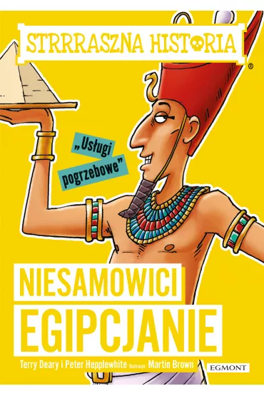 Niesamowici Egipcjanie. Strrraszna historia - Terry Deary, Peter Hepplewhite
