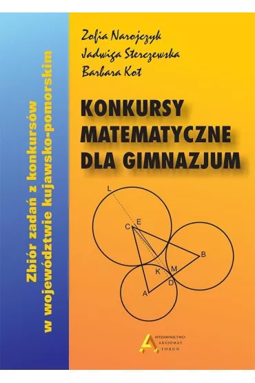 Konkursy matematyczne dla gimnazjum - Barbara Kot, Jadwiga Sterczewska, Zofia Narojczyk