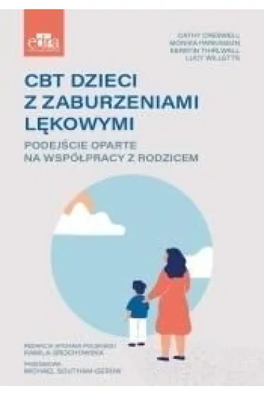 CBT dzieci z zaburzeniami l�kowymi. Podej�cie oparte na wsp�pracy z rodzicem