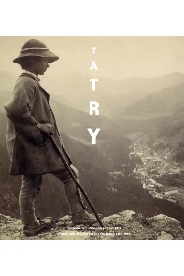 Tatry. Fotografie Tatr i Zakopanego 1859-1914 - Anna Liscar, Jacek Kolbuszewski, Stefan Oko�owicz, Teresa Jab�o�ska