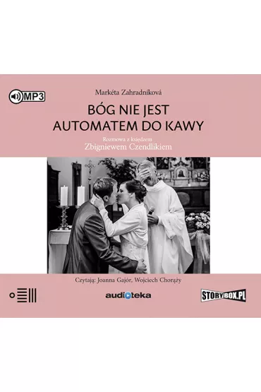 Audiobook B�g nie jest automatem do kawy rozmowa z ksi�dzem zbigniewem czendlikiem CD - Mark�ta Zahradn�kov�