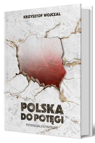 Polska do pot�gi. Potencja� i strategia - Krzysztof  Wojczal