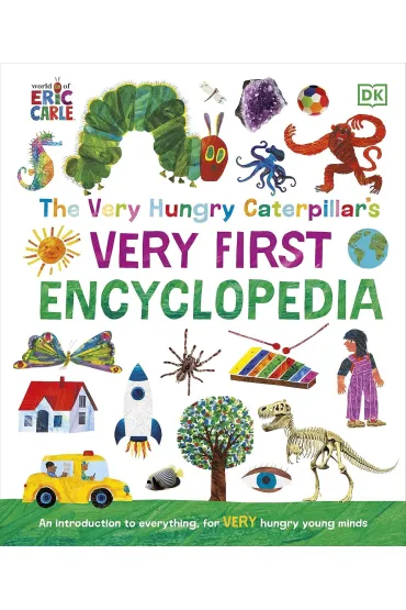 The Very Hungry Caterpillar's Very First Encyclopedia - Dorling Kindersley
