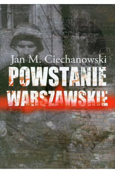 Powstanie warszawskie (oprawa twarda) - Jan Ciechanowski