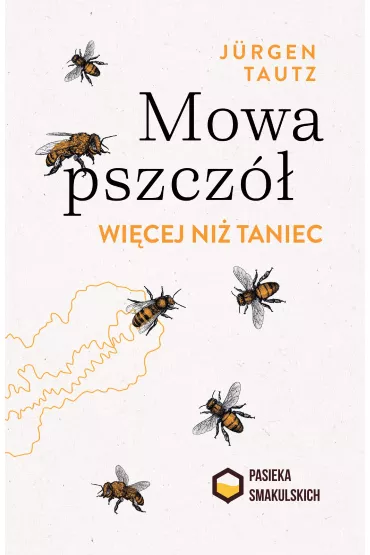 Mowa pszcz�. Wi�cej ni� taniec - J�rgen Tautz