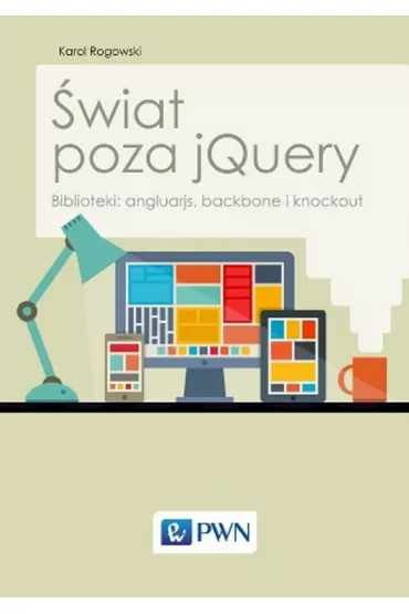 �wiat poza jQuery. Biblioteki: angluarjs, backbone i knockout - Karol Rogowski