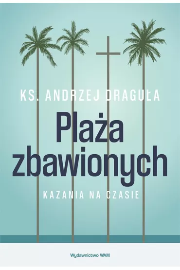 Pla�a zbawionych. Kazania na czasie - Andrzej Dragu�a