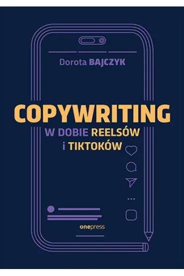 Copywriting w dobie reels�w i tiktok�w - Dorota Bajczyk