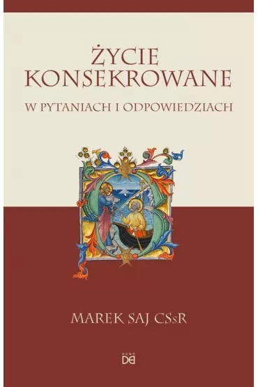 �ycie konsekrowane w pytaniach i odpowiedziach - Marek Saj CSsR