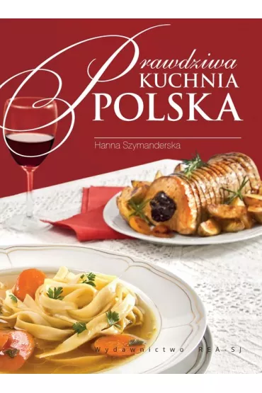 Prawdziwa kuchnia polska - Hanna Szymanderska