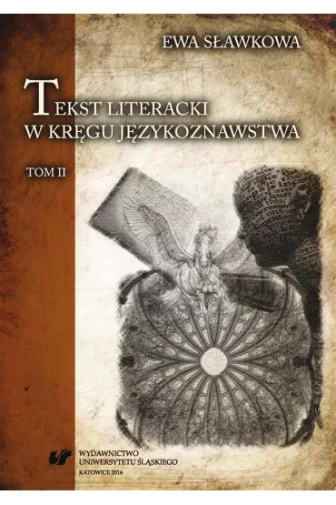 Tekst literacki w kr�gu j�zykoznawstwa T.2 - Ewa  S�awkowa