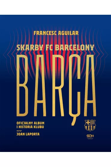 Bar�a. Skarby FC Barcelony. Oficjalny album i historia klubu - Francesc Aguilar