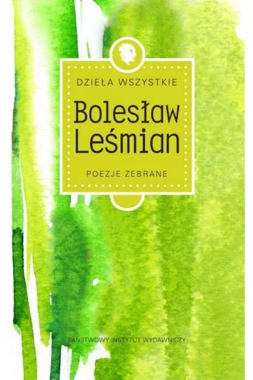 Dzie�a wszystkie poezje zebrane - Boles�aw Le�mian