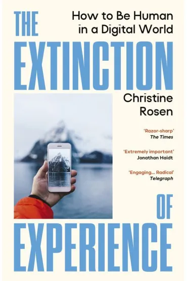 The Extinction of Experience - Christine Rosen