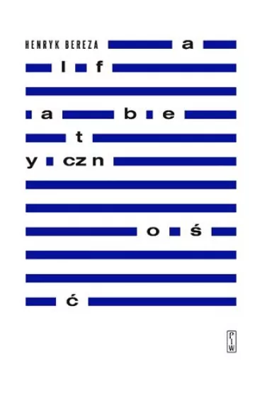 Alfabetyczno�� teksty o literaturze i �yciu - Henryk Bereza