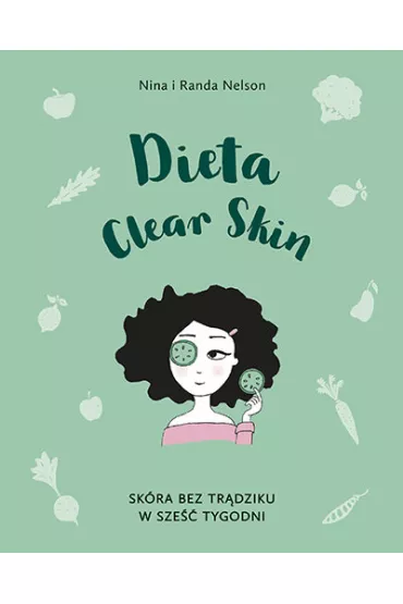 Dieta Clear Skin. Sk�ra bez tr�dziku w sze�� tygodni - Nina Nelson, Randa Nelson