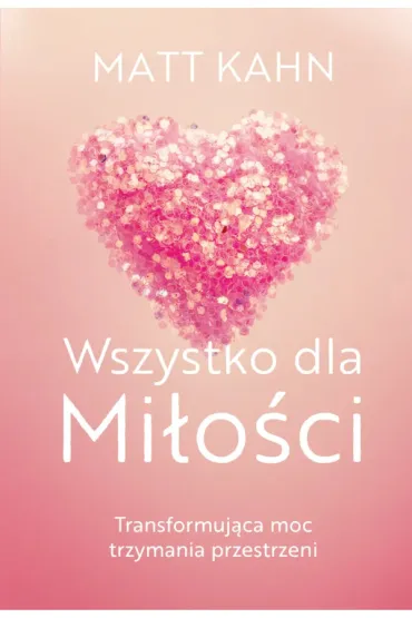 Wszystko dla Mi�o�ci - Matt Kahn