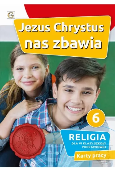 Jezus Chrystus nas zbawia 6. Karty pracy do religii dla klasy 6 szko�y podstawowej