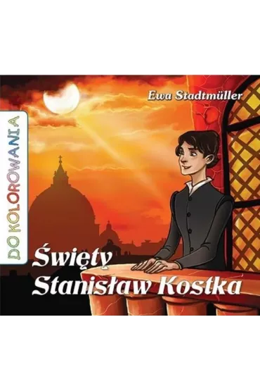 �wi�ty Stanis�aw Kostka - kolorowanka - Ewa Stadtmuller, �ukasz Zabdyr