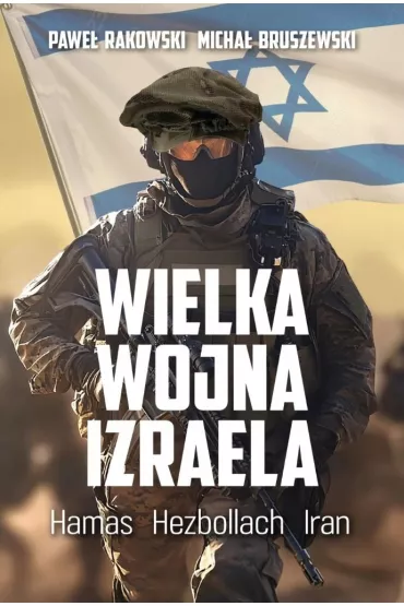 Wielka wojna Izraela. Prawdziwa Fauda od Gazy do Syrii - Pawe� Rakowski, Micha� Bruszewski