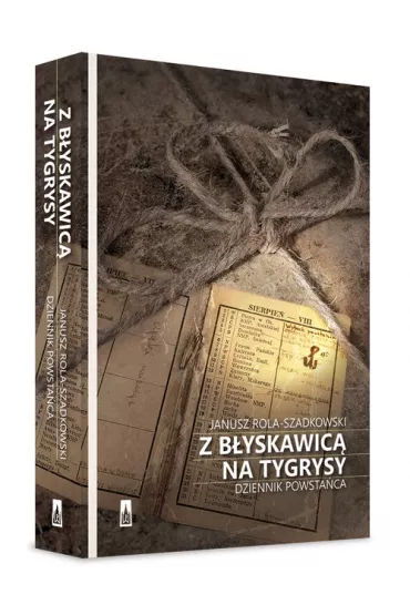 Z b�yskawic� na tygrysy - Janusz Rola Szadkowski