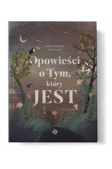 Opowie�ci o Tym, kt�ry JEST - Gabriela Nie�pielak, Anna Brauntsch