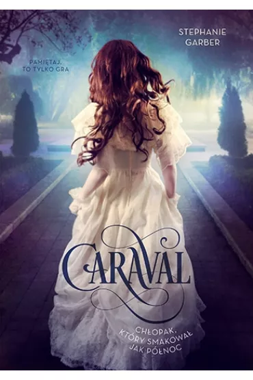 Caraval Ch�opak kt�ry smakowa� jak p�noc - Stephanie Garber