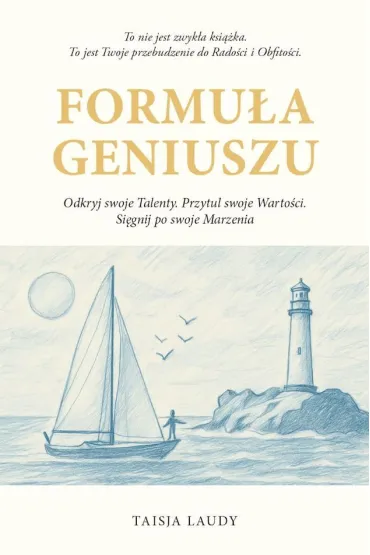 Formu�a geniuszu. Odkryj swoje Talenty. Przytul swoje Warto�ci. Si�gnij po swoje Marzenia - Laudy Taisja