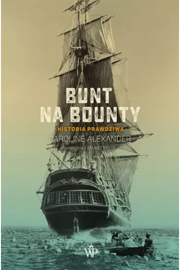 Bunt na Bounty. Historia prawdziwa - Caroline Alexander