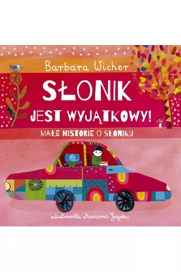S�onik jest wyj�tkowy! Ma�e historie o S�oniku. Tom 2 - Barbara Wicher