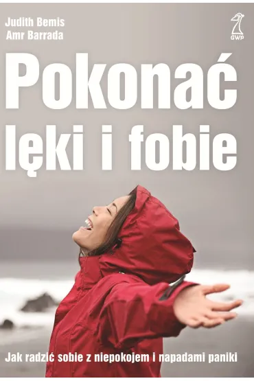 Pokona� l�ki i fobie. Jak radzi� sobie z niepokojem i napadami paniki - Barrada Amr, Judith Bemis