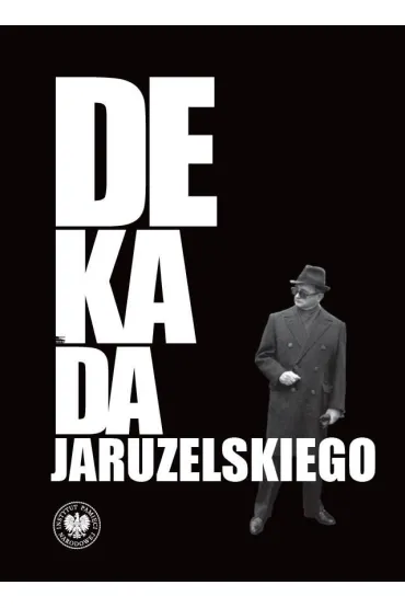 Dekada Jaruzelskiego. Z historii politycznej PRL - Robert Spa�ek