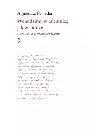 Wchodzimy w tajemnic� jak w ka�u��. Rozmowa z Ireneuszem Kani� - Agnieszka Papieska