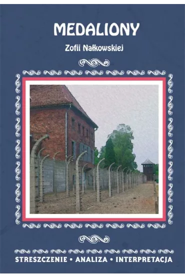 Medaliony Zofii Na�kowskiej. Streszczenie, analiza, interpretacja - Piotr Pyrek