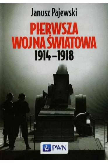 Pierwsza wojna �wiatowa 1914-1918 - Janusz Pajewski