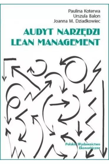 Audyt narz�dzi Lean Management - Joanna M. Dziadkowiec, Paulina Koterwa, Urszula Balon