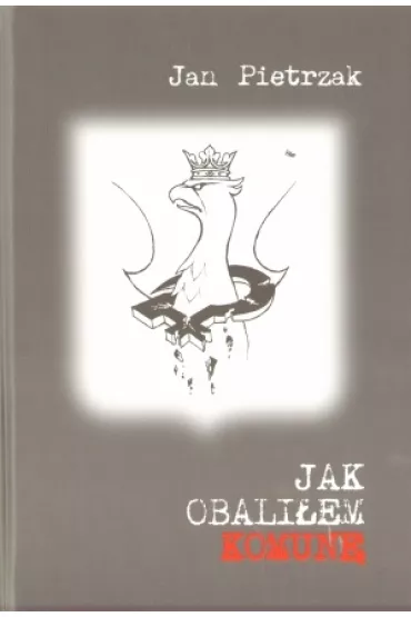 Jak obali�em komun� - Jan Pietrzak