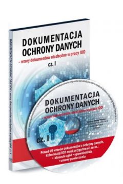 Dokumentacja ochrony danych CD cz.1 Wzory dokumentw niezbdne w pracy IOD
