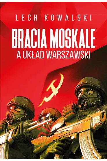 Bracia moskale a Uk�ad warszawski - Lech Kowalski