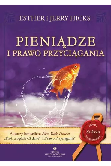Pieni�dze i Prawo Przyci�gania. Nauka przyci�gania dobrobytu, zdrowia i szcz�cia - Esther Hicks, Jerry Hicks