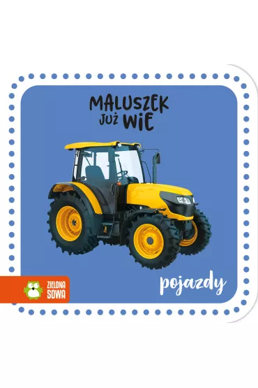Maluszek ju� wie. Pojazdy
