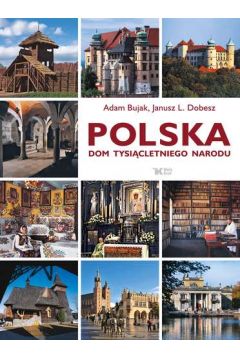 Polska. Dom tysiącletniego narodu