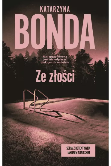 Ze z�o�ci. Detektyw Jakub Sobieski. Tom 2 - Katarzyna Bonda