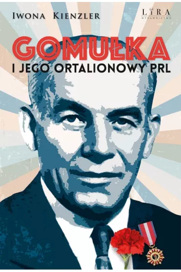 Gomuka i jego ortalionowy PRL - Iwona Kienzler
