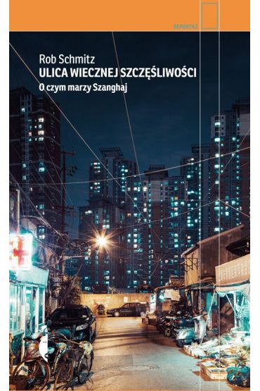 Ulica Wiecznej Szczęśliwości. O czym marzy Szanghaj