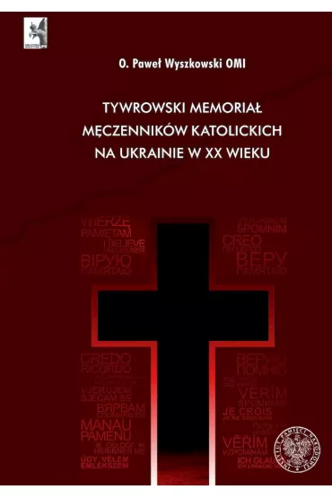 Tywrowski memoria� m�czennik�w katolickich na Ukrainie w XX wieku - Pawe� Wyszkowski
