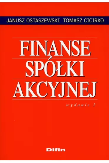 Finanse sp�ki akcyjnej - Janusz Ostaszewski, Tomasz Cicirko