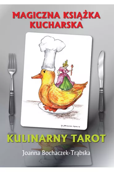 Magiczna ksi��ka kucharska. Kulinarny tarot - Joanna Bochaczek-Tr�bska